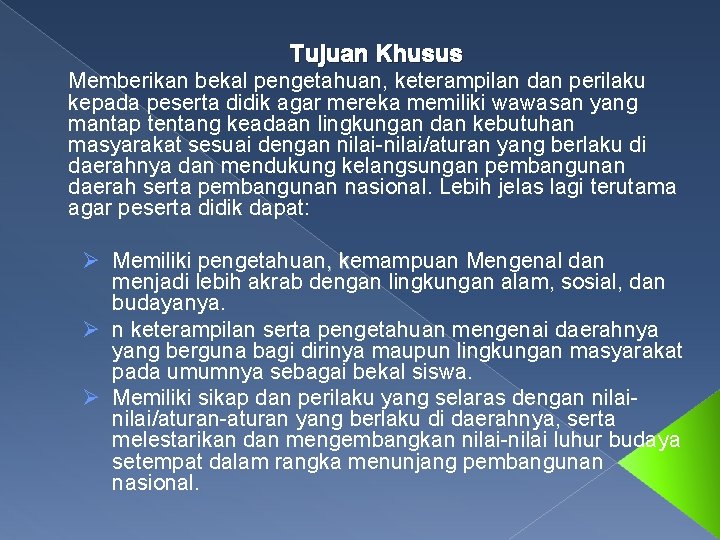 Tujuan Khusus Memberikan bekal pengetahuan, keterampilan dan perilaku kepada peserta didik agar mereka memiliki