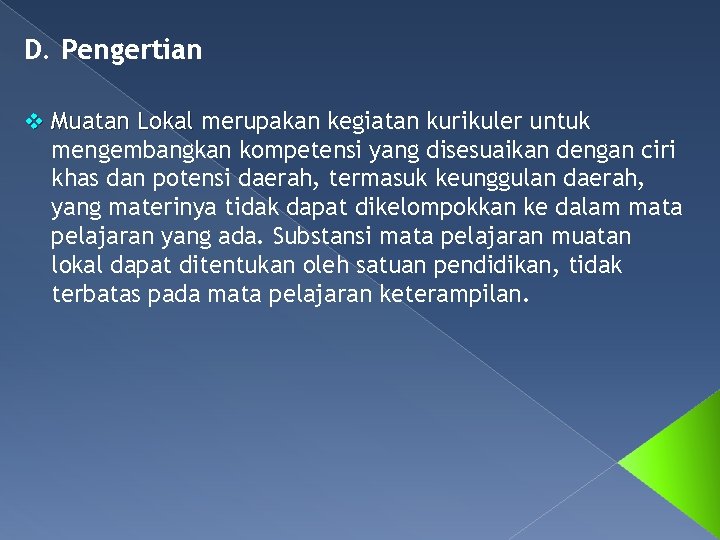 D. Pengertian v Muatan Lokal merupakan kegiatan kurikuler untuk mengembangkan kompetensi yang disesuaikan dengan