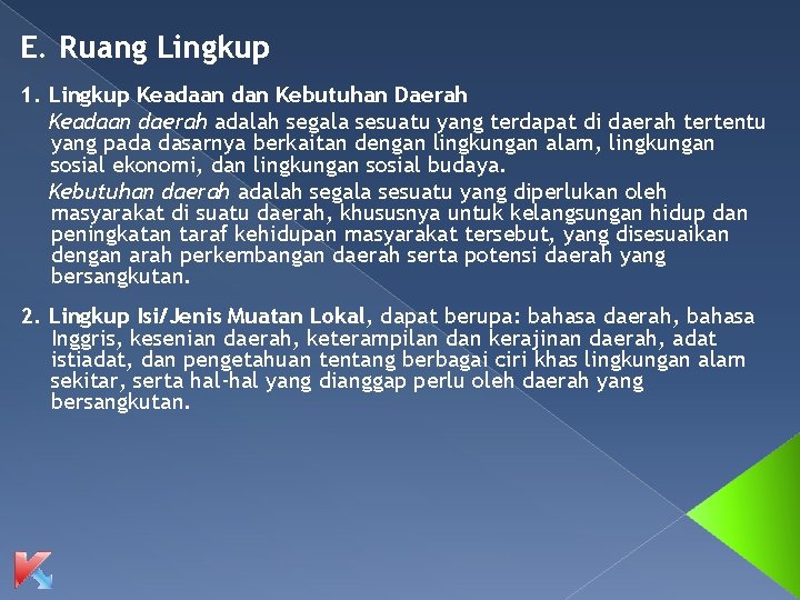 E. Ruang Lingkup 1. Lingkup Keadaan dan Kebutuhan Daerah Keadaan daerah adalah segala sesuatu