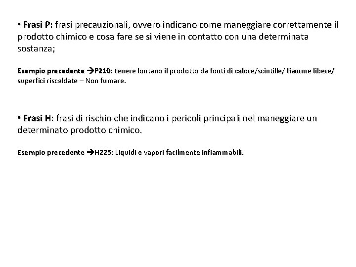  • Frasi P: frasi precauzionali, ovvero indicano come maneggiare correttamente il prodotto chimico