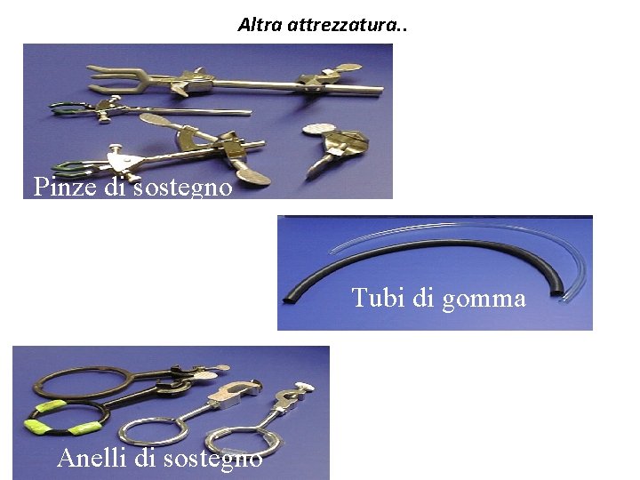 Altra attrezzatura. . Pinze di sostegno Tubi di gomma Anelli di sostegno 