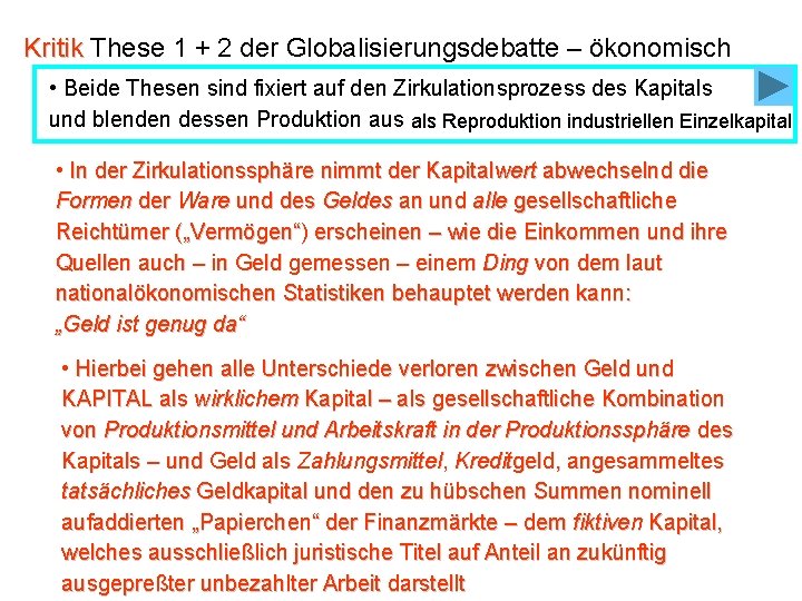 Kritik These 1 + 2 der Globalisierungsdebatte – ökonomisch • Beide Thesen sind fixiert