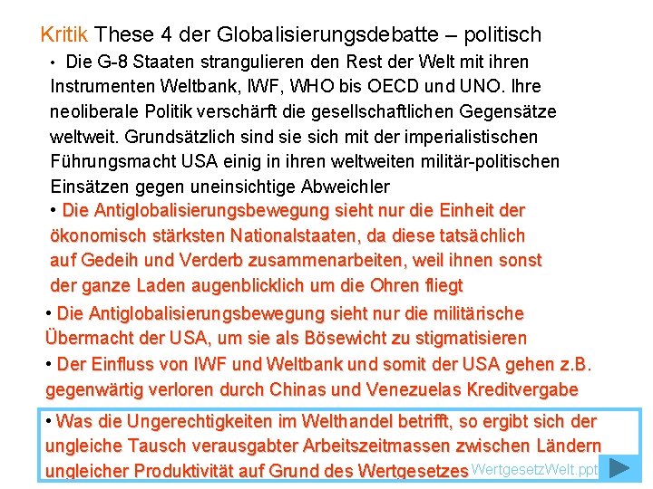 Kritik These 4 der Globalisierungsdebatte – politisch • Die G-8 Staaten strangulieren den Rest