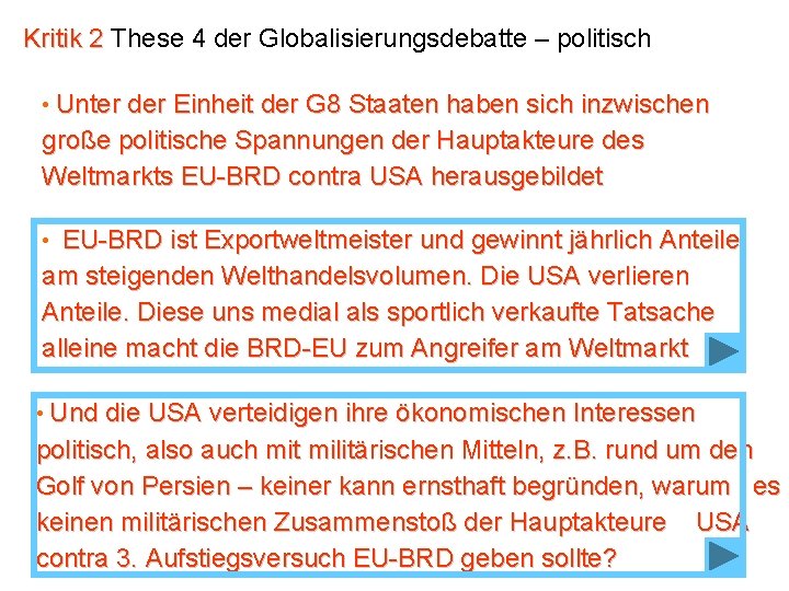 Kritik 2 These 4 der Globalisierungsdebatte – politisch • Unter der Einheit der G