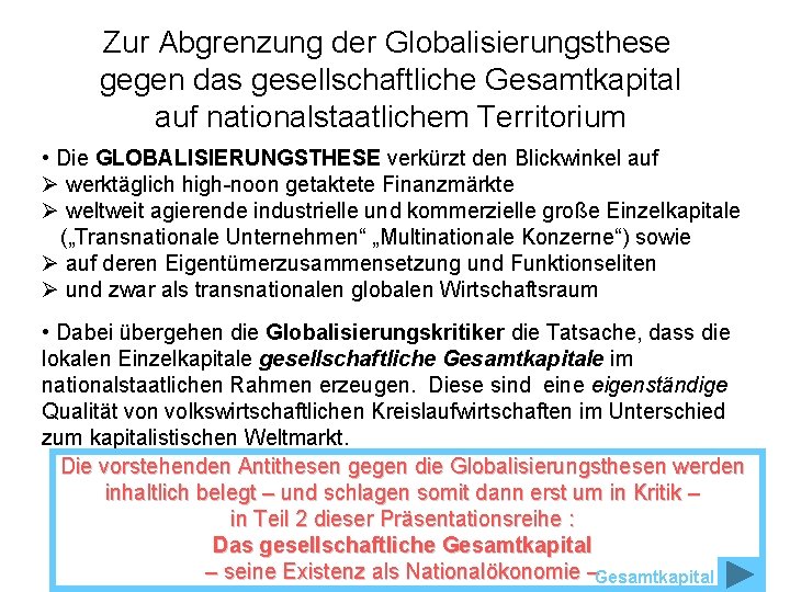 Zur Abgrenzung der Globalisierungsthese gegen das gesellschaftliche Gesamtkapital auf nationalstaatlichem Territorium • Die GLOBALISIERUNGSTHESE