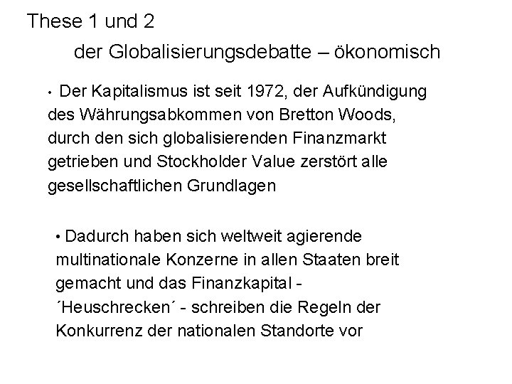 These 1 und 2 der Globalisierungsdebatte – ökonomisch Der Kapitalismus ist seit 1972, der