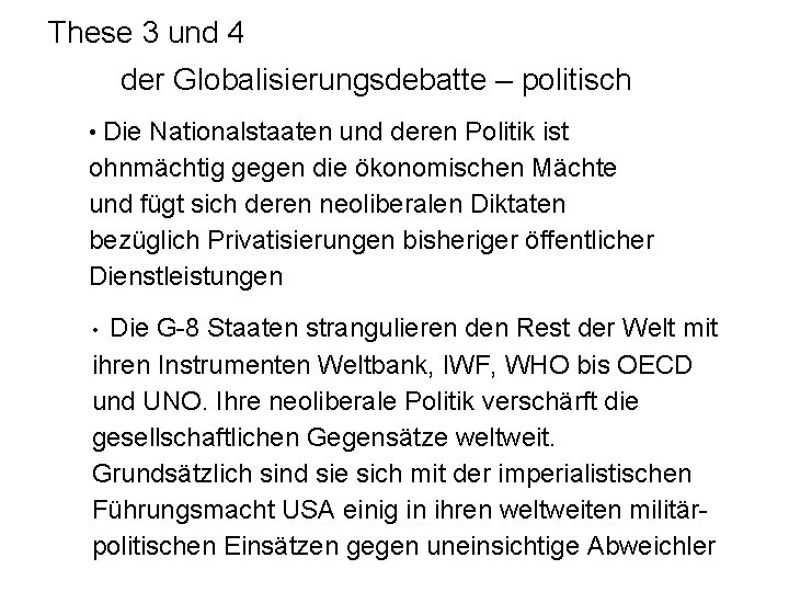 These 3 und 4 der Globalisierungsdebatte – politisch • Die Nationalstaaten und deren Politik