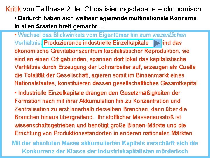 Kritik von Teilthese 2 der Globalisierungsdebatte – ökonomisch • Dadurch haben sich weltweit agierende