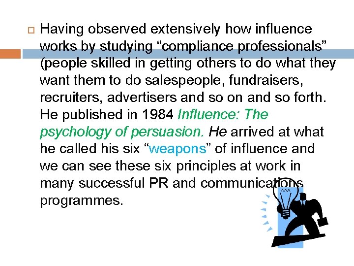  Having observed extensively how influence works by studying “compliance professionals” (people skilled in