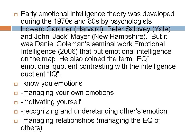  Early emotional intelligence theory was developed during the 1970 s and 80 s