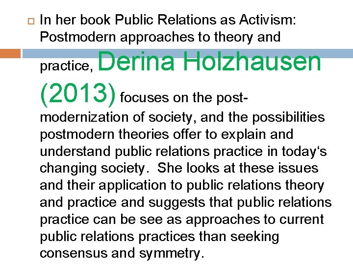  In her book Public Relations as Activism: Postmodern approaches to theory and Derina
