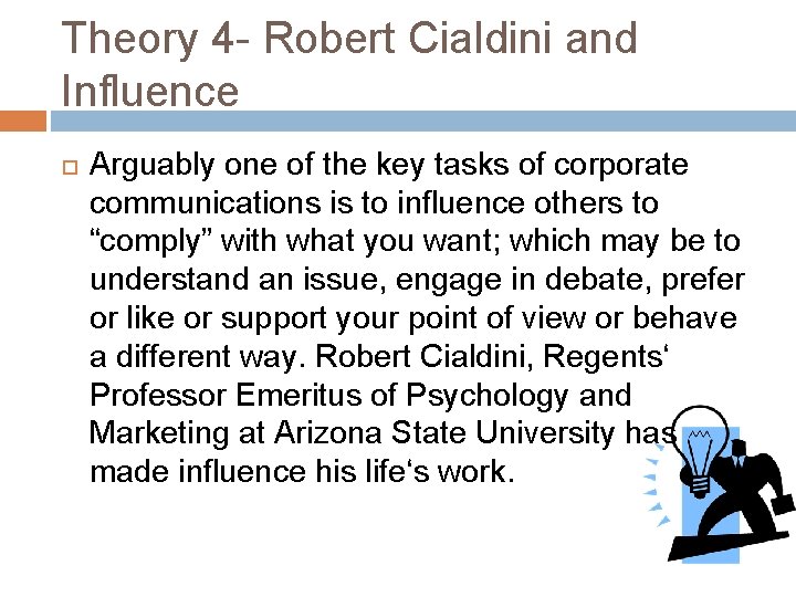 Theory 4 - Robert Cialdini and Influence Arguably one of the key tasks of