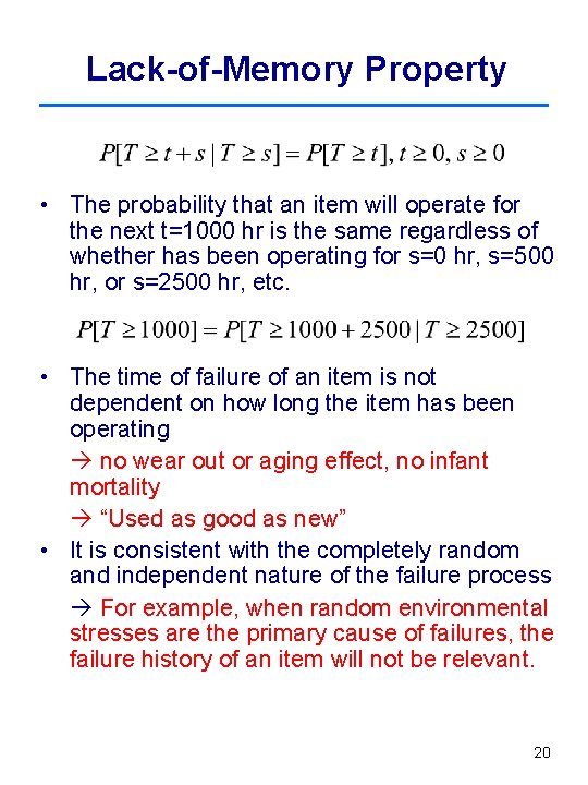 Lack-of-Memory Property • The probability that an item will operate for the next t=1000 Lack-of-Memory Property • The probability that an item will operate for the next t=1000