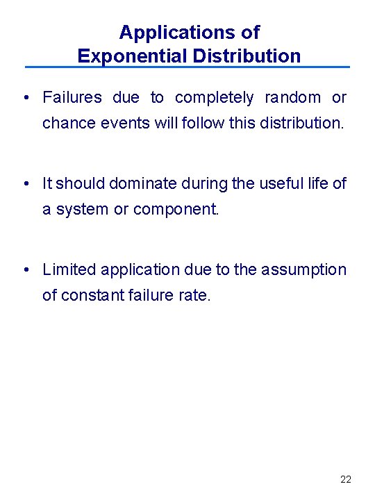 Applications of Exponential Distribution • Failures due to completely random or chance events will Applications of Exponential Distribution • Failures due to completely random or chance events will