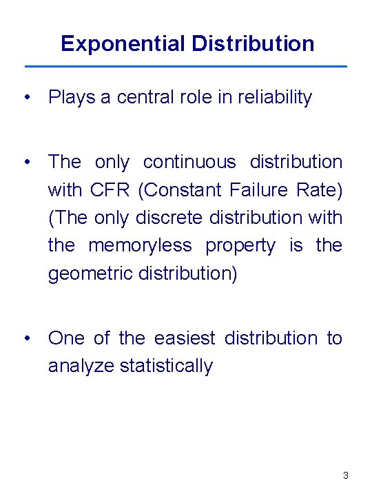 Exponential Distribution • Plays a central role in reliability • The only continuous distribution Exponential Distribution • Plays a central role in reliability • The only continuous distribution