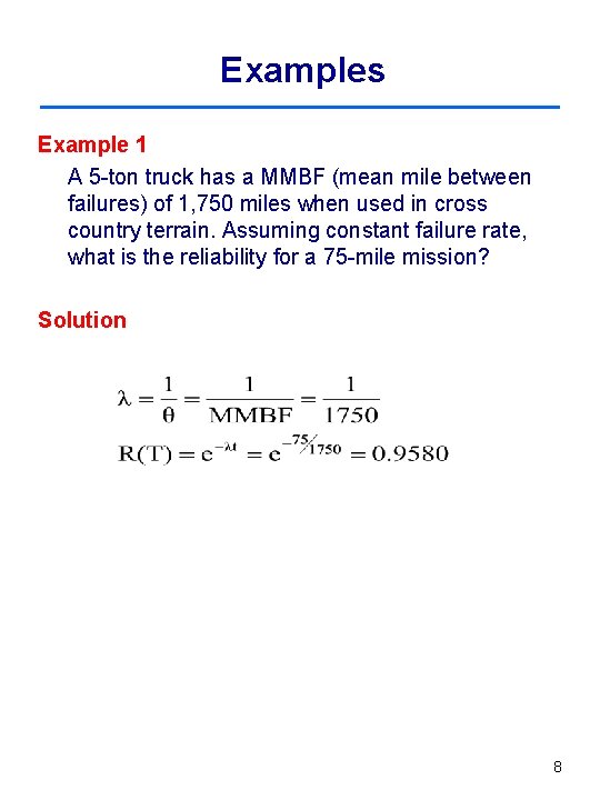 Examples Example 1 A 5 -ton truck has a MMBF (mean mile between failures) Examples Example 1 A 5 -ton truck has a MMBF (mean mile between failures)