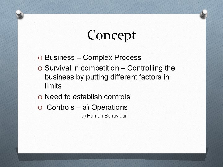 Concept O Business – Complex Process O Survival in competition – Controlling the business