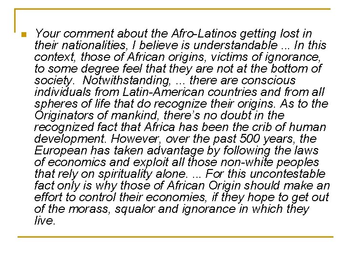 n Your comment about the Afro-Latinos getting lost in their nationalities, I believe is