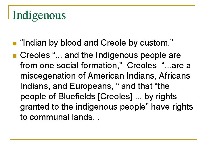 Indigenous n n “Indian by blood and Creole by custom. ” Creoles “. .