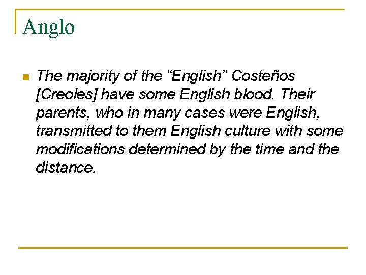 Anglo n The majority of the “English” Costeños [Creoles] have some English blood. Their