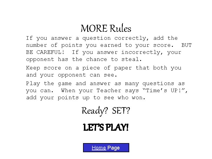 MORE Rules If you answer a question correctly, add the number of points you