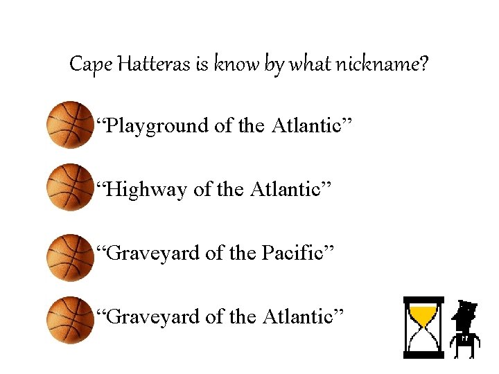 Cape Hatteras is know by what nickname? – “Playground of the Atlantic” – “Highway