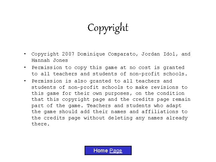 Copyright • Copyright 2007 Dominique Comparato, Jordan Idol, and Hannah Jones • Permission to