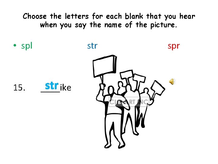 Choose the letters for each blank that you hear when you say the name