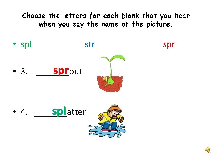 Choose the letters for each blank that you hear when you say the name