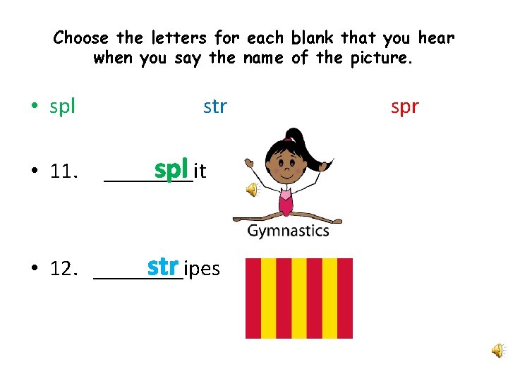 Choose the letters for each blank that you hear when you say the name