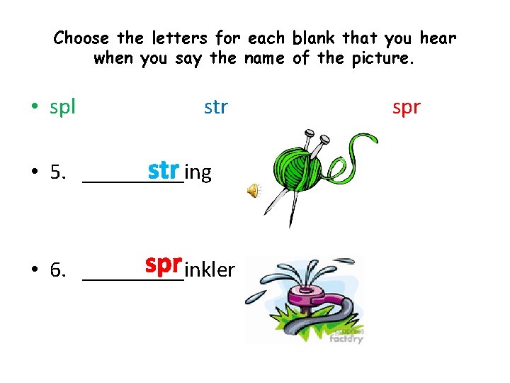 Choose the letters for each blank that you hear when you say the name