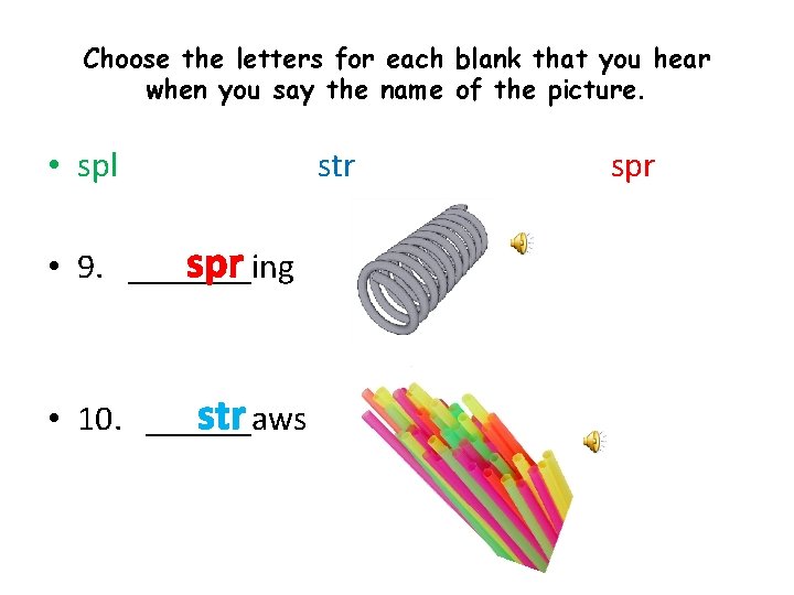 Choose the letters for each blank that you hear when you say the name