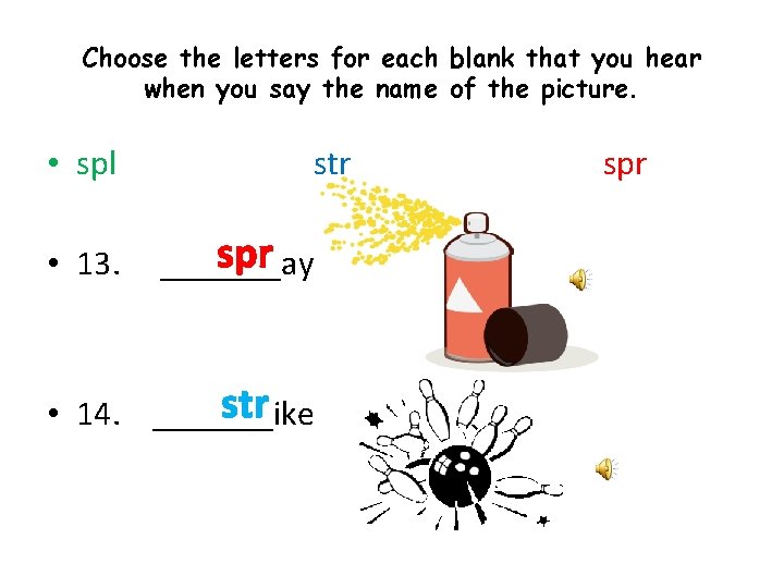 Choose the letters for each blank that you hear when you say the name