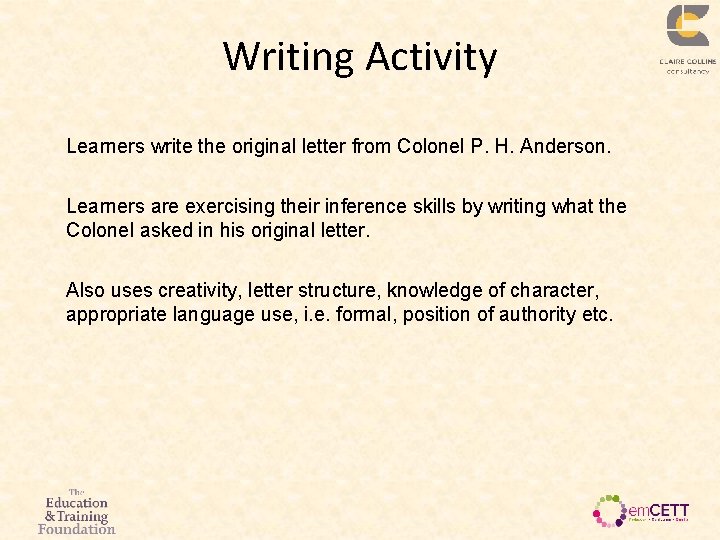Writing Activity Learners write the original letter from Colonel P. H. Anderson. Learners are