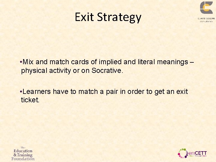 Exit Strategy • Mix and match cards of implied and literal meanings – physical