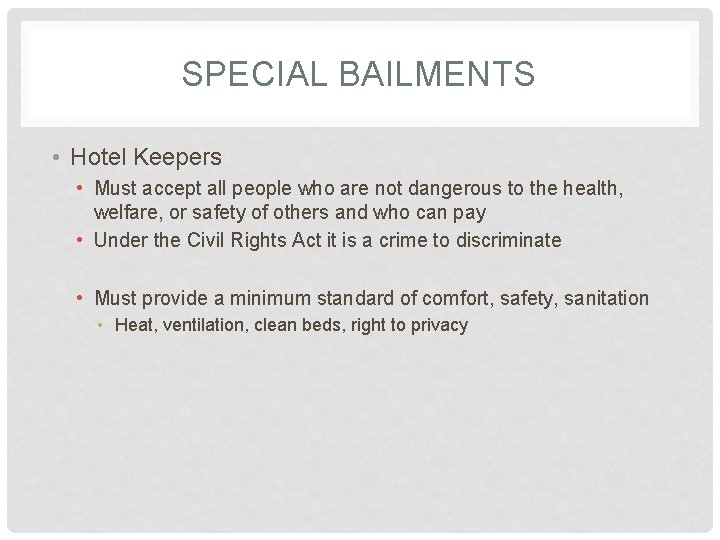 SPECIAL BAILMENTS • Hotel Keepers • Must accept all people who are not dangerous