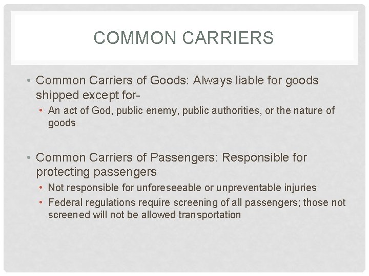 COMMON CARRIERS • Common Carriers of Goods: Always liable for goods shipped except for