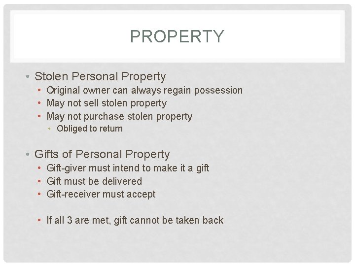 PROPERTY • Stolen Personal Property • Original owner can always regain possession • May