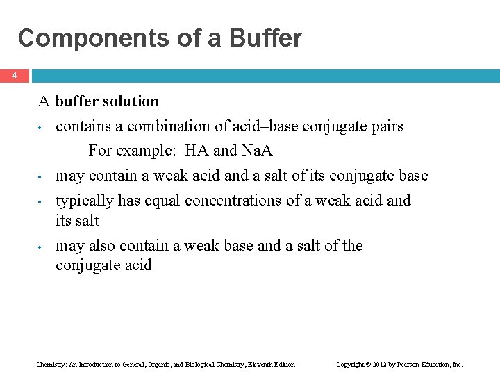 Components of a Buffer 4 A buffer solution • contains a combination of acid–base