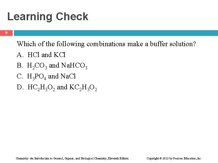 Learning Check 9 Which of the following combinations make a buffer solution? A. HCl
