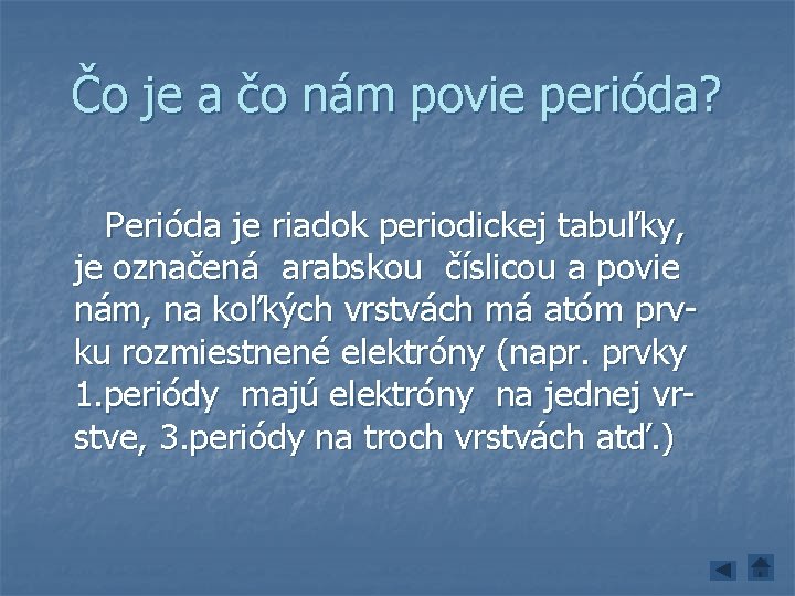 Čo je a čo nám povie perióda? Perióda je riadok periodickej tabuľky, je označená