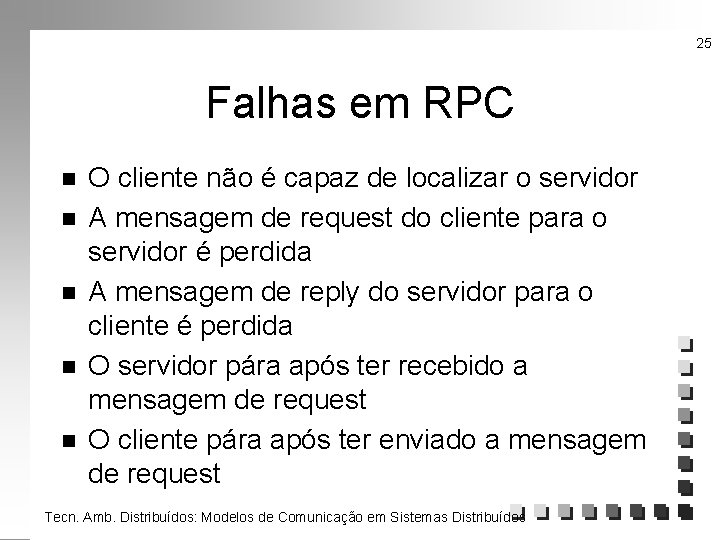 25 Falhas em RPC n n n O cliente não é capaz de localizar