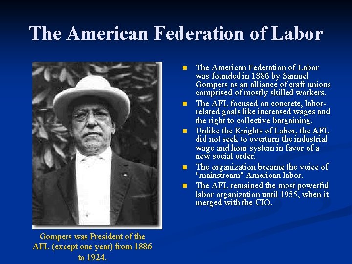 The American Federation of Labor n n n Gompers was President of the AFL