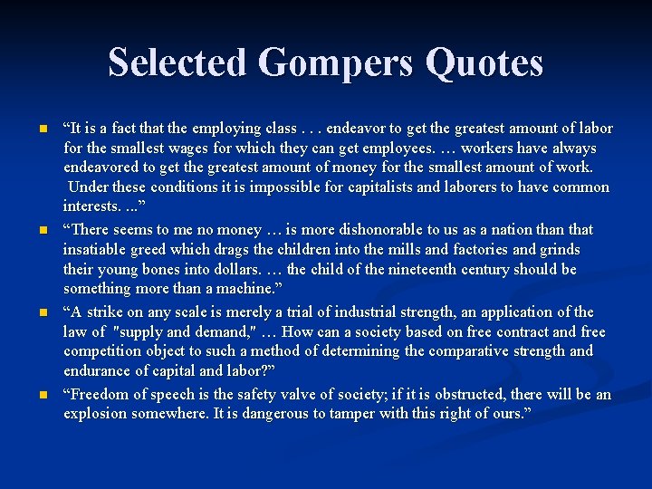 Selected Gompers Quotes n n “It is a fact that the employing class. .