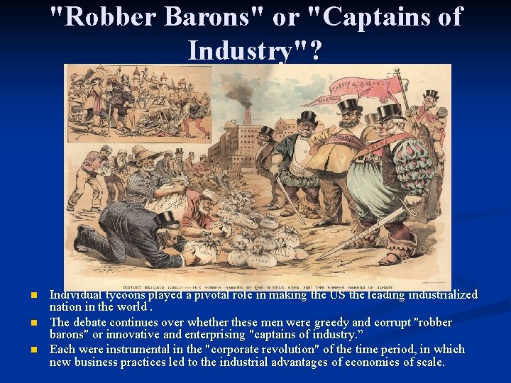 "Robber Barons" or "Captains of Industry"? n n n Individual tycoons played a pivotal
