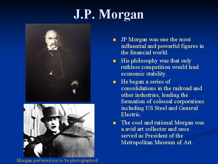 J. P. Morgan n n Morgan preferred not to be photographed! JP Morgan was