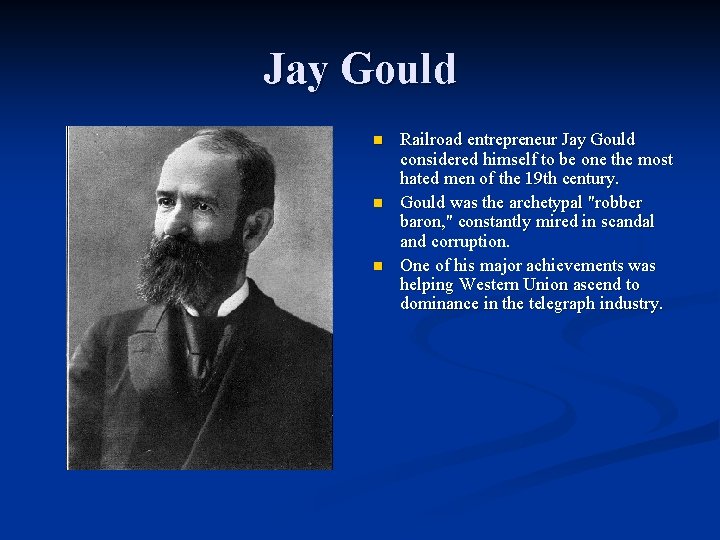 Jay Gould n n n Railroad entrepreneur Jay Gould considered himself to be one