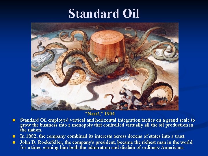 Standard Oil n n n “Next!, ” 1904 Standard Oil employed vertical and horizontal