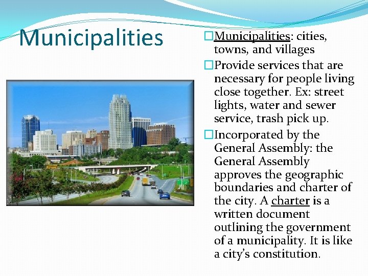 Municipalities �Municipalities: cities, towns, and villages �Provide services that are necessary for people living