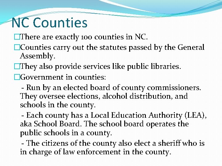 NC Counties �There are exactly 100 counties in NC. �Counties carry out the statutes
